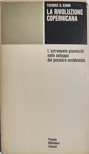 La rivoluzione copernicana. L'astronomia planetaria nello sviluppo del pensiero