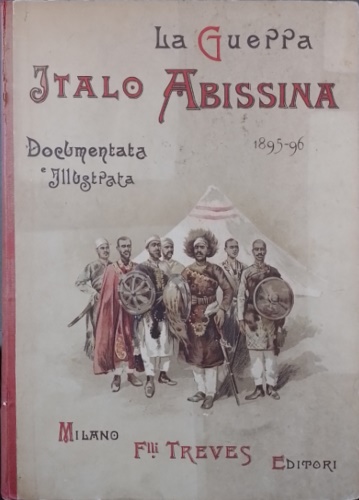 La guerra Italo-Abissina 1895-96 documentata e illustrata.