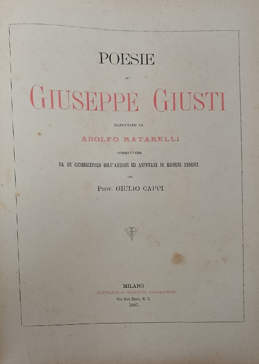 Poesie di Giuseppe Giusti illustrate da Adolfo Matarelli, commentate da un condi