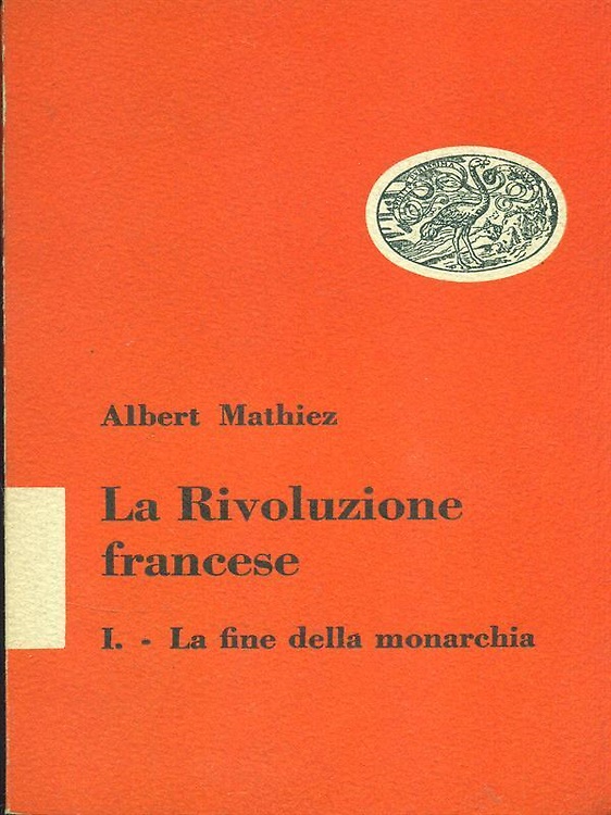 La Rivoluzione francese. vol.I: La fine della monarchia.