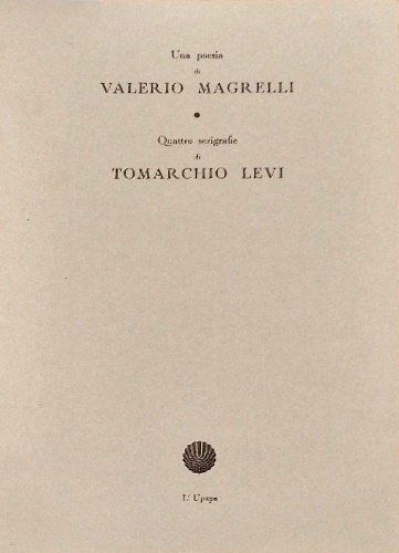 Una poesia di Valerio Magrelli. Quattro serigrafie di Tomarchio Levi.