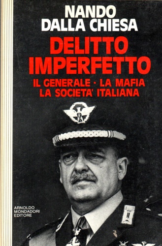 Delitto imperfetto. Il generale, la mafia, la società italiana.
