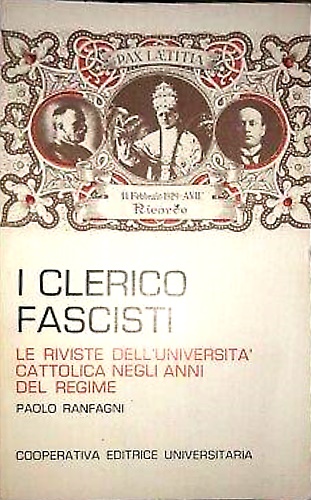 I clerico fascisti. Le riviste dell'Università Cattolica negli anni del regime.