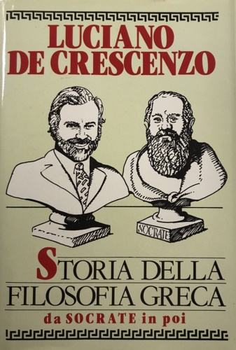 Storia della filosofia greca. Da Socrate in poi.