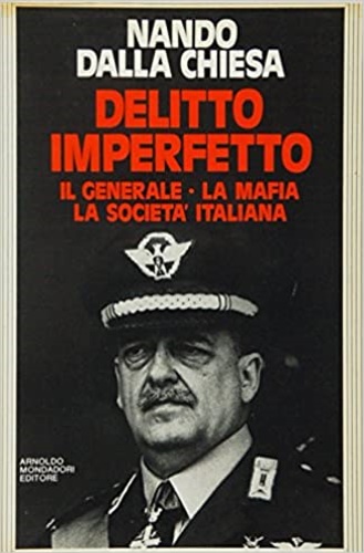 Delitto imperfetto. Il generale. La mafia. La società italiana.