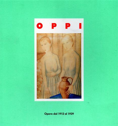 Ubaldo Oppi, opere dal 1912 al 1929.
