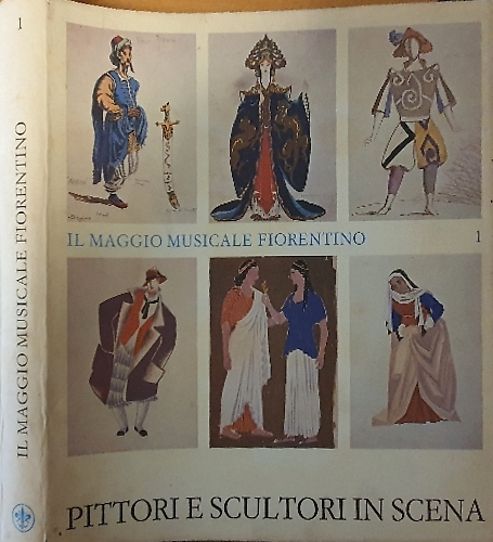 Il Maggio Musicale Fiorentino. Vol.I: Pittori e Scultori in scena.