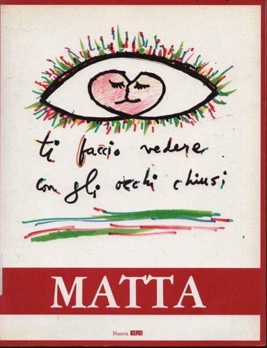 9788839705952-Matta. Ti faccio vedere con gli occhi chiusi.
