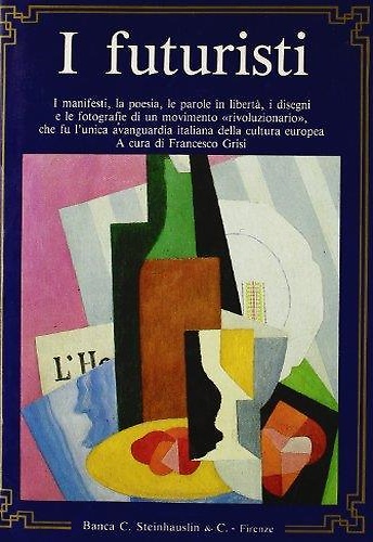 9788879834544-I Futuristi. I manifesti, la poesia, le parole in libertà, i disegni e le fotogr