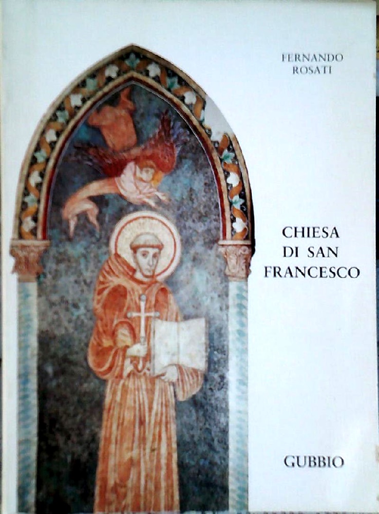 La Chiesa di San Francesco in Gubbio: nella storia, nell'arte.