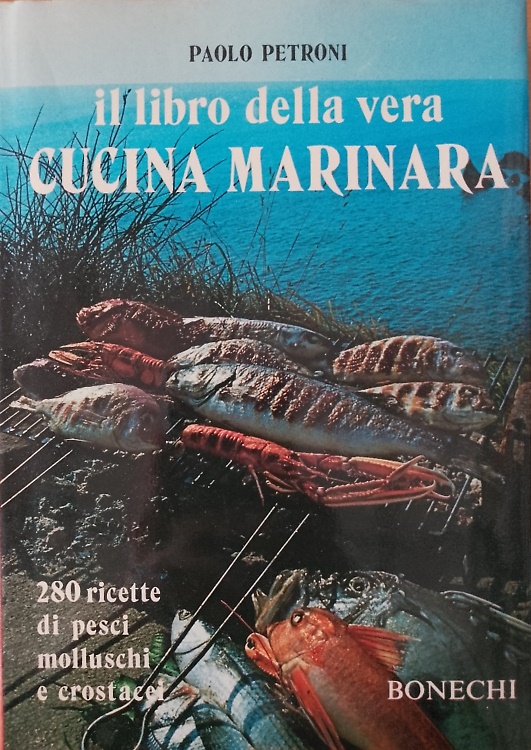 9788870090222-Il libro della vera cucina marinara. 280 ricette di pesci, molluschi e crostacei