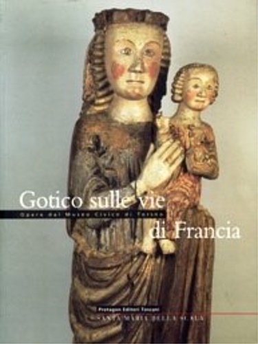 Gotico sulle vie di Francia. Opere dal Museo Civico di Torino.