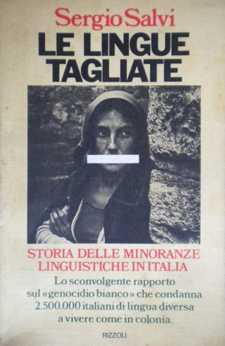 Le lingue tagliate. Storia delle minoranze linguistiche in Italia.
