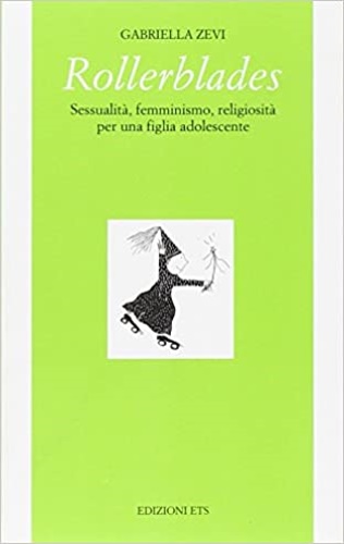 9788846701435-Rollerblades. Sessualità, femminismo, religiosità per una figlia adolescente.