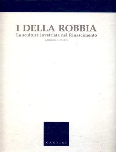 9788877370396-I Della Robbia. La scultura invetriata nel Rinascimento.