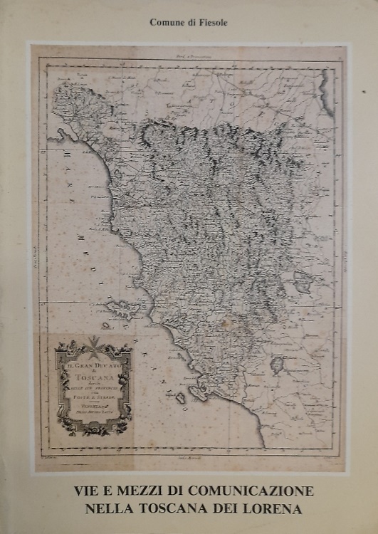 Vie e mezzi di comunicazione nella Toscana dei Lorena.