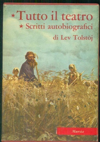 Teatro. Scritti autobiografici.