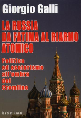 9788878517134-La Russia da Fatima al riarmo atomico. Politica ed esoterismo all'ombra del Crem