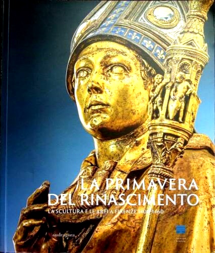 9788874611935-La primavera del Rinascimento. La scultura e le arti a Firenze 1400-1460.