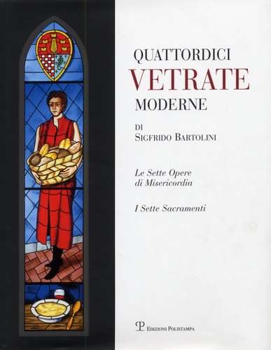 9788859602965-Quattordici vetrate moderne di Sigfrido Bartolini. Le sette opere di Misericordi