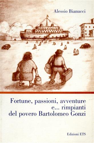 9788846717429-Fortune, passioni, avventure e... rimpianti del povero Bartolomeo Gonzi. Romanzo