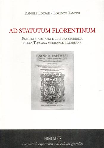 9788846725011-Ad statutum florentinum. Esegesi statutaria e cultura giuridica nella Toscana me