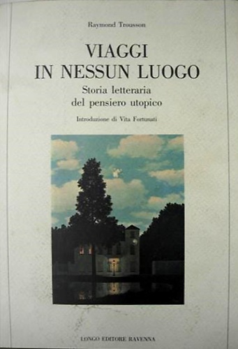 Viaggi in nessun luogo. Storia letteraria del pensiero utopico.