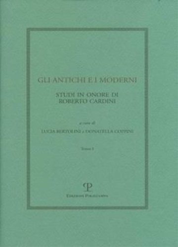 9788859608981-Gli antichi e i moderni. Studi in onore di Roberto Cardini.