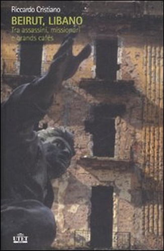 9788802079233-Beirut, Libano. Tra assassini, missionari e Grands Cafés.