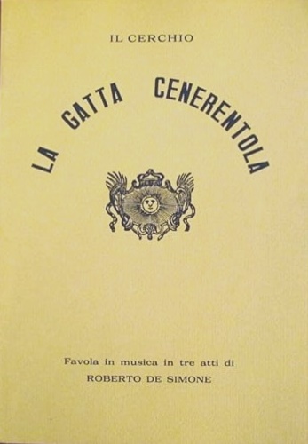 La gatta cenerentola. Favola in musica in tre atti.