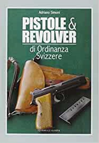 9788825301922-Pistole e revolver di ordinanza svizzere.