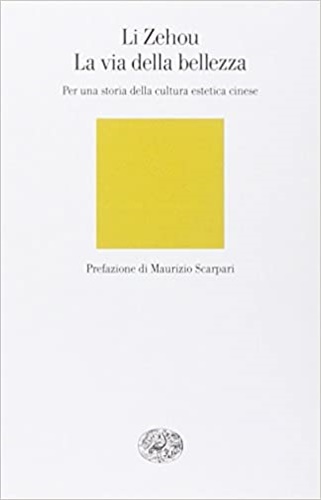 9788806166946-La via della bellezza. Per una storia della cultura estetica cinese.