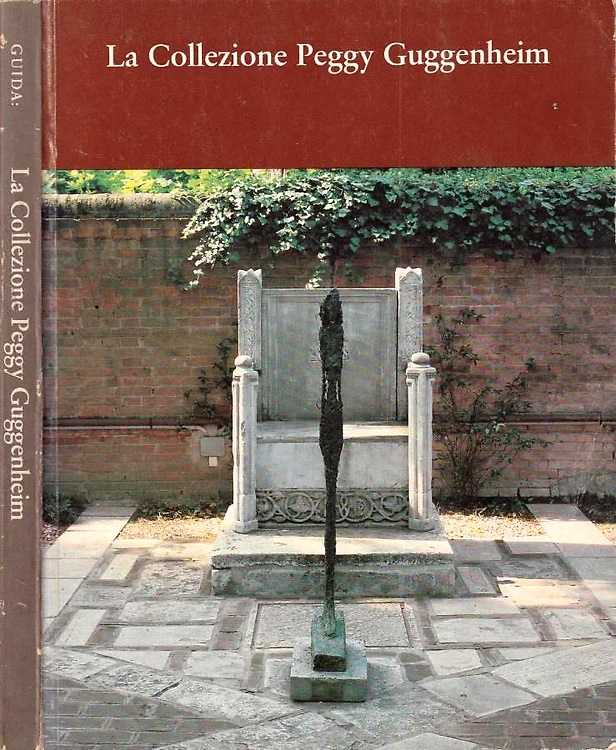 La Collezione Peggy Guggenheim. Guida.