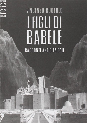 9788872267660-I figli di Babele. Racconti anticlericali.