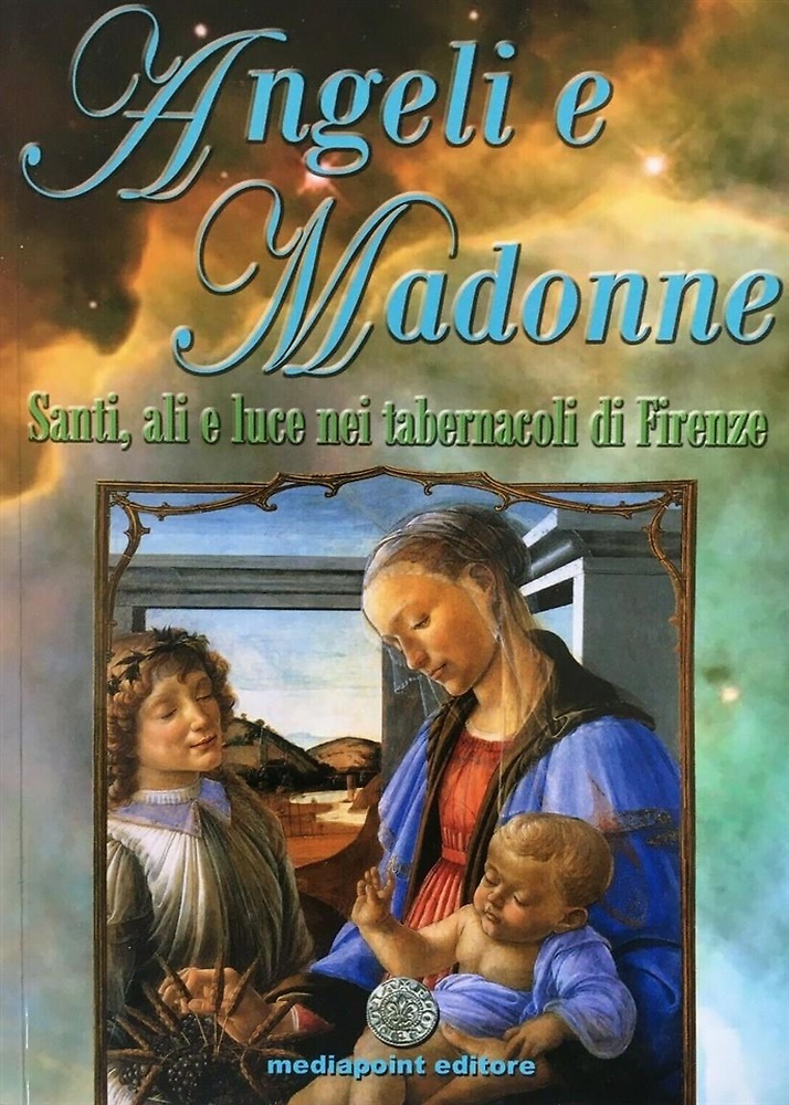 Angeli e Madonne. Santi, ali e luce nei tabernacoli di Firenze.