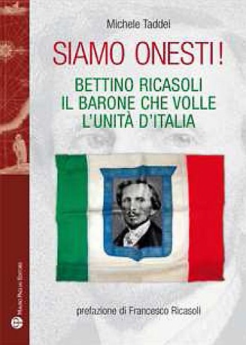 9788856401042-Siamo onesti! Bettino Ricasoli il Barone che volle l'Unità d'Italia.