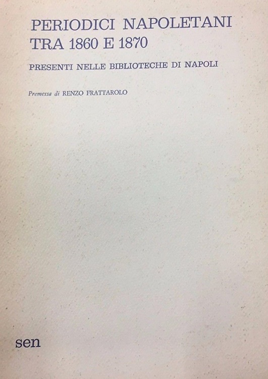 Periodici napoletani tra 1860 e 1870, presenti nelle Biblioteche di Napoli.
