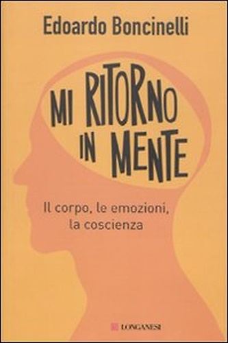 9788830423121-Mi ritorno in mente. Il corpo, le emozioni, la coscienza.