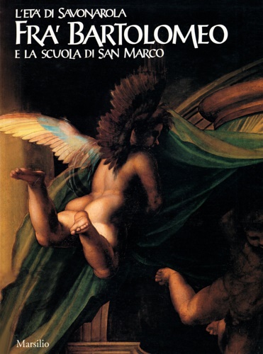 9788831764131-L'età di Savonarola. Fra' Bartolomeo e la scuola di San Marco.