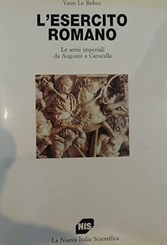 9788843000708-L'esercito romano. Le armi imperiali da Augusto alla fine del III secolo.