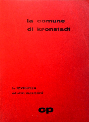 La Comune di Kronstadt. Le Izvestija e altri documenti.