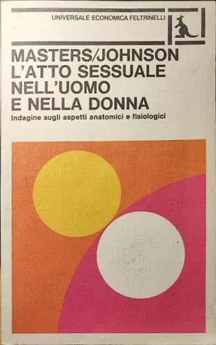 L'atto sessuale nell'uomo e nella donna.