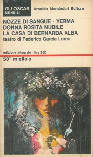 Nozze di sangue - Yerma - Donna Rosita nubile - La casa di Bernarda Alba.
