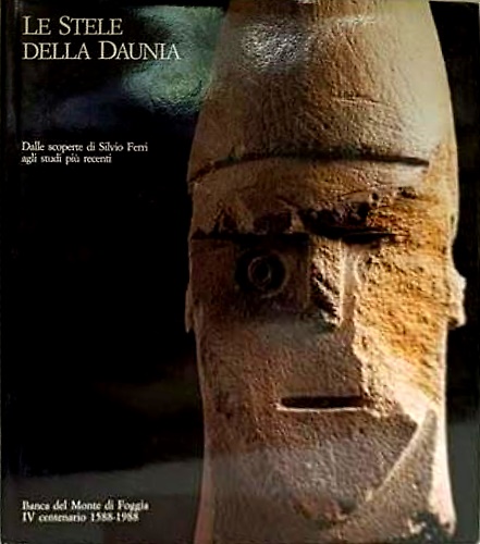La Stele della Daunia. Sculture antropomorfe della Puglia protostorica dalle sco