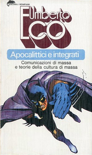 Apocalittici e integrati. Comunicazioni di massa e teorie della cultura di massa