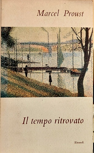 Alla ricerca del tempo perduto. Il tempo ritrovato.