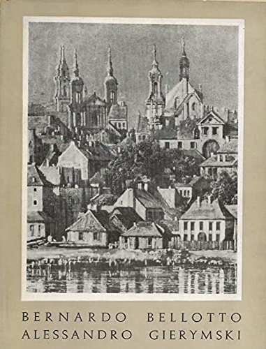 Mostra di Bernardo Bellotto 1720-1780 e Alessandro Gierymski 1850-1901. Opere pr