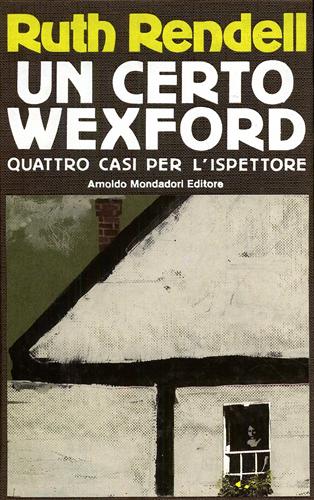 9788804345749-Un certo Wexford. Quattro casi per l'ispettore.