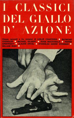 I classici del giallo d'azione. (Cinque racconti e tre romanzi).