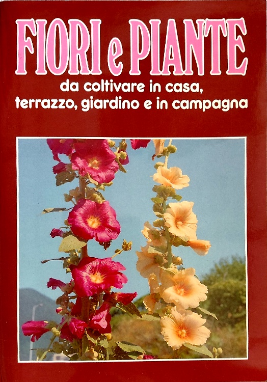 Fiori e piante da coltivare in casa,terrazzo e giardino.